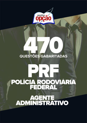 Caderno PRF - Agente Administrativo - 470 Questões Gabaritadas