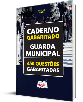 Caderno Guarda Municipal - 450 Questões Gabaritadas