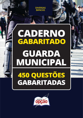 Caderno Guarda Municipal - 450 Questões Gabaritadas