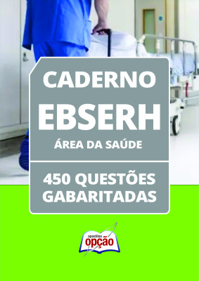 Caderno EBSERH - Área da Saúde - 500 Questões Gabaritadas
