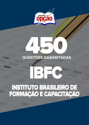 Caderno IBFC - 450 Questões Gabaritadas