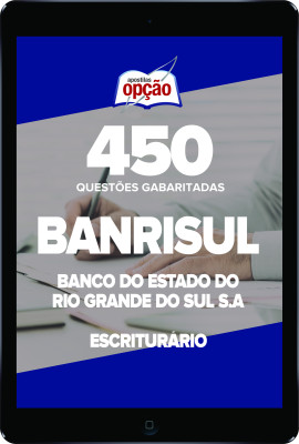 Caderno BANRISUL - Escriturário - 500 Questões Gabaritadas em PDF