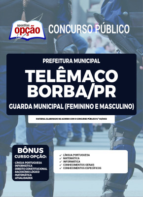 Apostila Prefeitura de Telêmaco Borba - PR - Guarda Municipal (Feminino e Masculino)