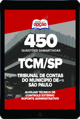 Caderno TCM-SP - Auxiliar Técnico de Controle Externo - Suporte Administrativo - 450 Questões Gabaritadas em PDF