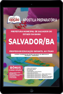 Apostila Prefeitura de Salvador - BA em PDF - Professor Educação Infantil ao 5º ano