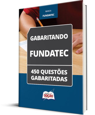 Caderno Fundatec - 450 Questões Gabaritadas