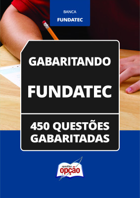 Caderno Fundatec - 450 Questões Gabaritadas