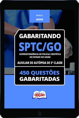 Caderno SPTC-GO - 450 Questões Gabaritadas Auxiliar de Autópsia de 3ª Classe em PDF