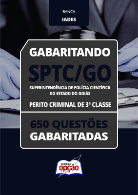 Caderno SPTC-GO - Perito Criminal de 3ª Classe - 650 Questões Gabaritadas
