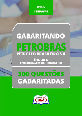 Caderno PETROBRAS - Enfermagem do Trabalho - 300 Questões Gabaritadas