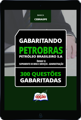 Caderno PETROBRAS - Ênfase 12: Suprimento de Bens e Serviços - Administração - 300 Questões Gabaritadas em PDF