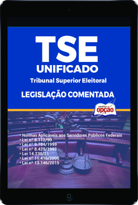 Apostila Legislação Comentada - TSE - Unificado - Técnico Judiciário em PDF