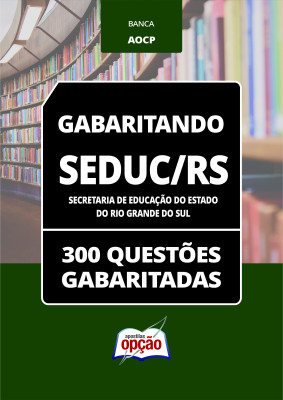 Caderno SEDUC-RS - 300 Questões Gabaritadas