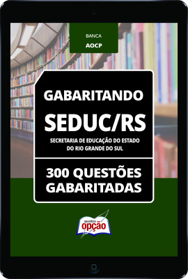 Caderno SEDUC-RS - 300 Questões Gabaritadas em PDF