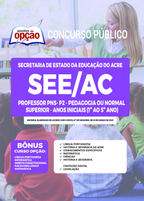Apostila SEE-AC - Professor PNS - P2 - Pedagogia ou Normal Superior - Anos Iniciais (1º ao 5º Ano)
