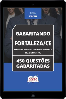 Caderno Prefeitura de Fortaleza - CE - Guarda Municipal - 450 Questões Gabaritadas em PDF
