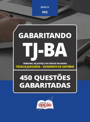 Caderno TJ-BA - Técnico Judiciário - Escrevente de Cartório - 450 Questões Gabaritadas