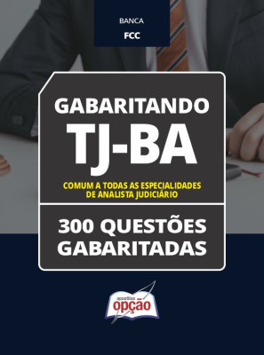 Caderno TJ-BA - Comum a Todas as Especialidades de Analista Judiciário - 300 Questões Gabaritadas