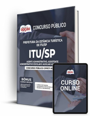 Apostila Prefeitura da Estância Turística de Itu - SP - Agente Administrativo, Assistente Administrativo Escolar e Auxiliar Administrativo