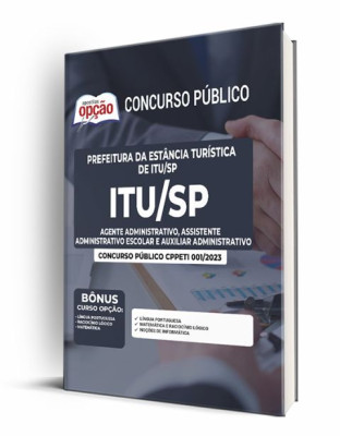 Apostila Prefeitura da Estância Turística de Itu - SP - Agente Administrativo, Assistente Administrativo Escolar e Auxiliar Administrativo