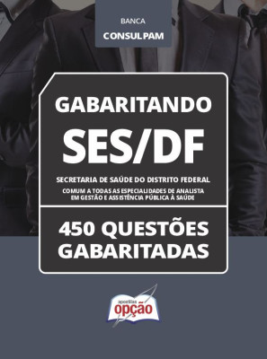 Caderno SES-DF - Comum a Todas as Especialidades de Analista em Gestão e Assistência Pública à Saúde - 450 Questões Gabaritadas