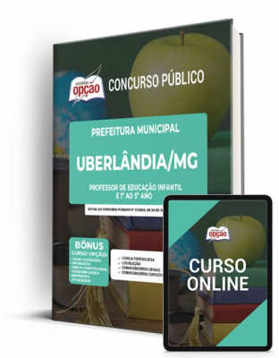 Apostila Prefeitura de Uberlândia - MG Professor de Educação Infantil e 1º ao 5º ano