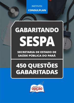 Caderno SESPA - 450 Questões Gabaritadas