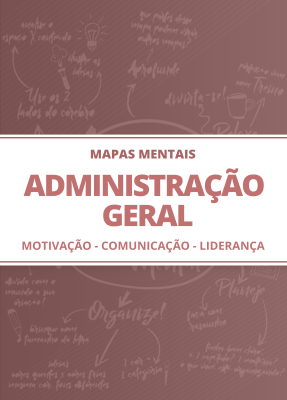 Mapas Mentais Administração Geral - Motivação - Comunicação - Liderança (PDF)