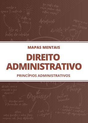 Mapas Mentais de Direito Administrativo - Princípios Administrativos (PDF)