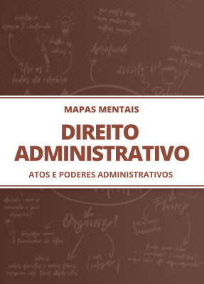 Mapas Mentais de Direito Administrativo - Atos e Poderes Administrativos (PDF)