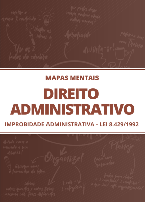 Mapas Mentais Direito Administrativo - Improbidade Administrativa (PDF)