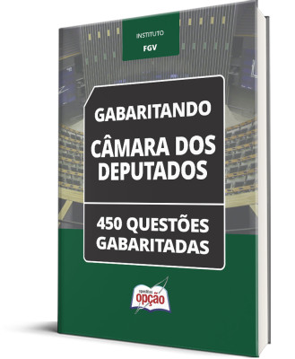 Caderno Câmara dos Deputados - 450 Questões Gabaritadas