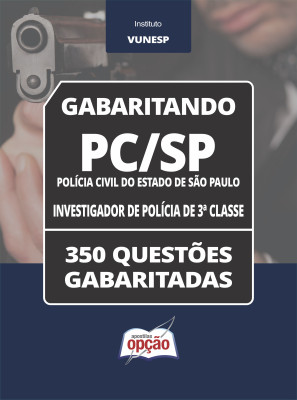 Caderno PC-SP - Investigador de Polícia de 3ª Classe - 350 Questões Gabaritadas