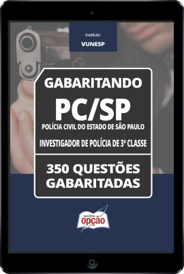 Caderno PC-SP - Investigador de Polícia de 3ª Classe - 350 Questões Gabaritadas em PDF