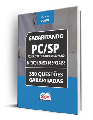 Caderno PC-SP - Médico Legista de 3ª Classe - 350 Questões Gabaritadas