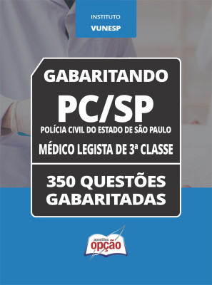 Caderno PC-SP - Médico Legista de 3ª Classe - 350 Questões Gabaritadas