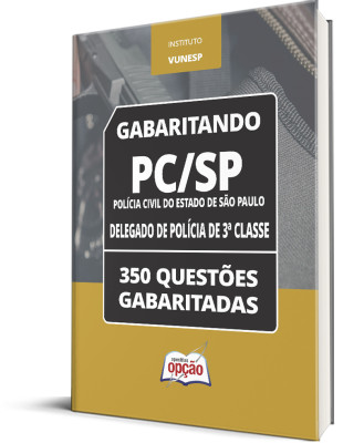 Caderno PC-SP - Delegado de Polícia de 3ª Classe - 350 Questões Gabaritadas