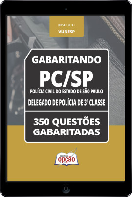 Caderno PC-SP - Delegado de Polícia de 3ª Classe - 350 Questões Gabaritadas em PDF