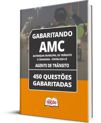 Caderno AMC Fortaleza - CE - Agente de Trânsito - 450 Questões Gabaritadas