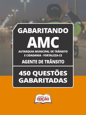 Caderno AMC Fortaleza - CE - Agente de Trânsito - 450 Questões Gabaritadas