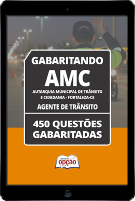 Caderno AMC Fortaleza - CE - Agente de Trânsito - 450 Questões Gabaritadas em PDF