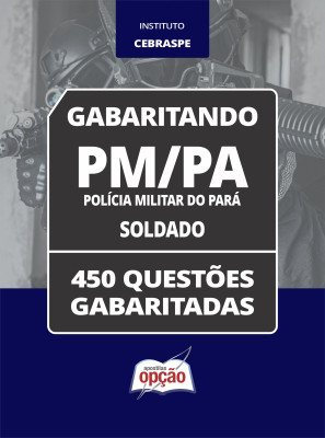 Caderno PM-PA - Soldado - 450 Questões Gabaritadas