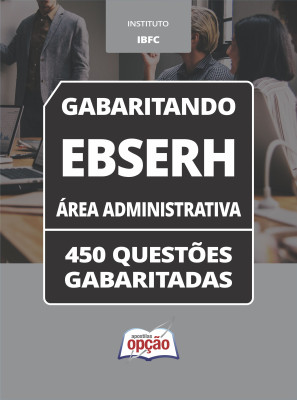 Caderno EBSERH - Área Administrativa - 450 Questões Gabaritadas