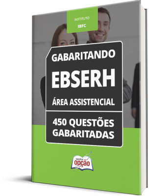 Caderno EBSERH - Área Assistencial - 450 Questões Gabaritadas