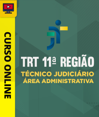 Curso TRT 11ª Região - Técnico Judiciário - Área Administrativa