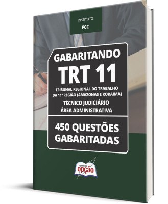 Caderno TRT 11 - Técnico Judiciário – Área Administrativa - 450 Questões Gabaritadas