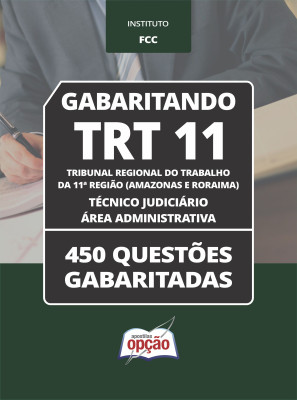 Caderno TRT 11 - Técnico Judiciário – Área Administrativa - 450 Questões Gabaritadas