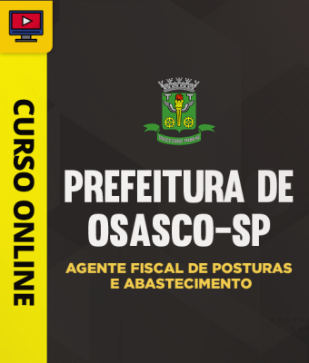 Curso Prefeitura de Osasco - SP - Agente Fiscal de Posturas e Abastecimento