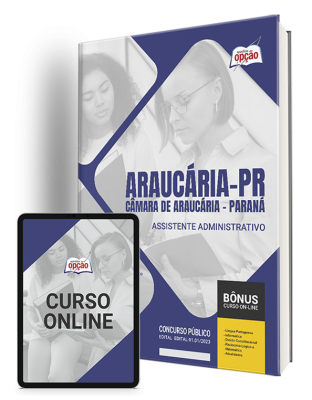 Apostila Câmara de Araucária - PR - Assistente Administrativo