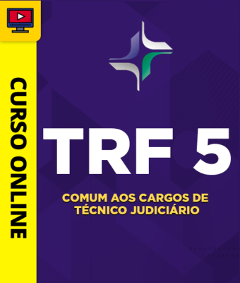 Curso TRF 5 - Comum aos Cargos de Técnico Judiciário